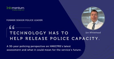 Technology has to help release police capacity. A 30-year policing perspective on HMICFRS’s latest assessment and what it could mean for the service’s future.