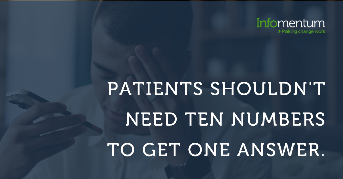 Patients shouldnt need ten numbers to get once answer